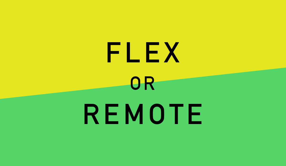FLEX or REMOTE