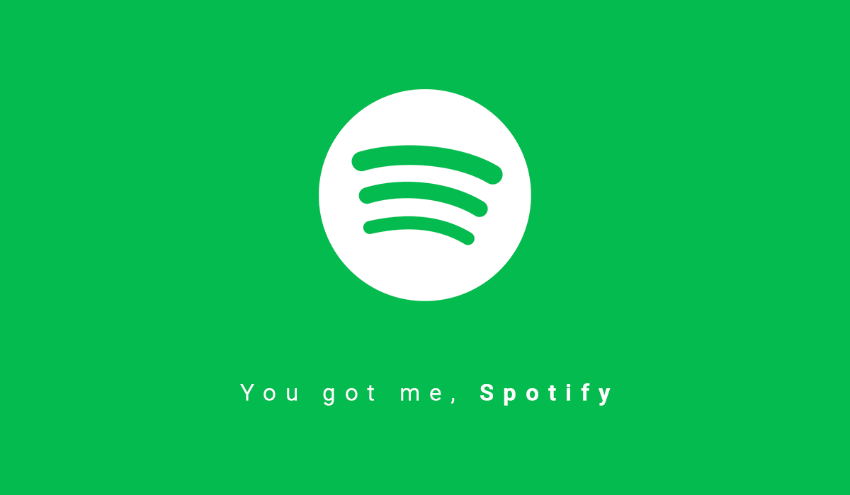 You got me, Spotify